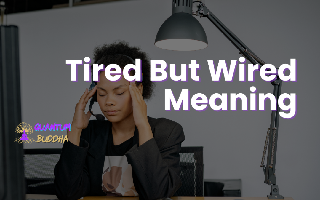 tired but wired meaning